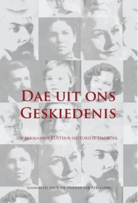 Dae uit ons Geskiedenis Author: Compiled by the Vriende van Afrikaans