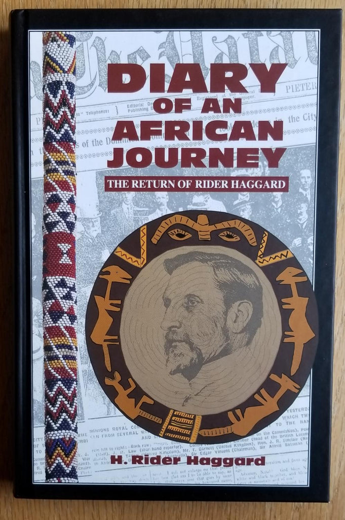 Diary of an African Journey, 1914: The Return of H. Rider Haggard Author: Sir H. Rider Haggard (Edited and Contextualized by D.S. Higgins)
