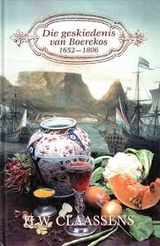 Die Geskiedenis van Boerekos: 1652-1806 Author: H. W. Claassens (Hester Wilhelmina Claassens)