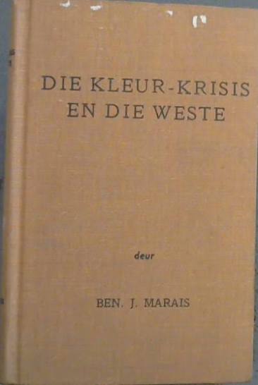 Die Kleur-Krisis en die Weste Author: Ben J. Marais (Barend Jacobus Marais)