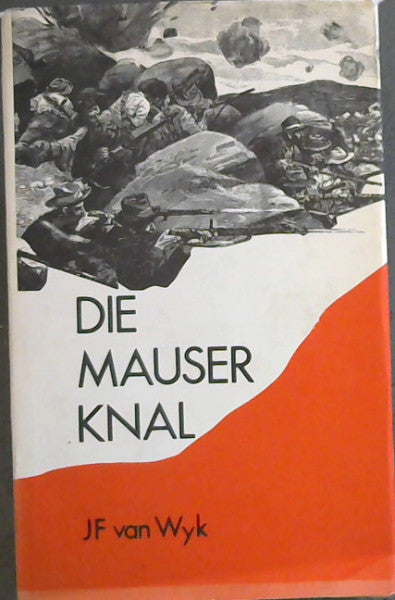 Die Mauser Knal Author: J.F. van Wyk (Johannes Frederikus van Wyk)