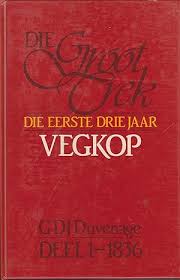 Die Groot Trek - Vegkop - Die Eerste drie Jaar - GDJ Duvenhage