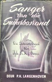 Sanger Van Die Suikerbosrand: Die Lewensverhaal Van Wyle Dr. A.G. Visser / P.H. Langenhoven, P.H.