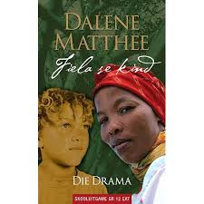 Fiela se Kind: Die Drama (Skooluitgawe vir Graad 12 EAT) Author: Dalene Matthee (Adapted for the stage)