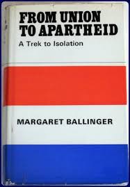 From Union to Apartheid - Margaret Ballinger - A Trek to Isolation