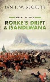 Great Battles: Rorke’s Drift & Isandlwana Author: Ian Beckett