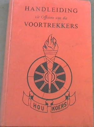 Handleiding vir Offisiere van die Voortrekkers Author: Compiled by the Voortrekkerbeweging (with contributions from cultural leaders like J. de V. Heese).