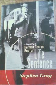 Life Sentence: A Biography of Herman Charles Bosman Author: Stephen Gray