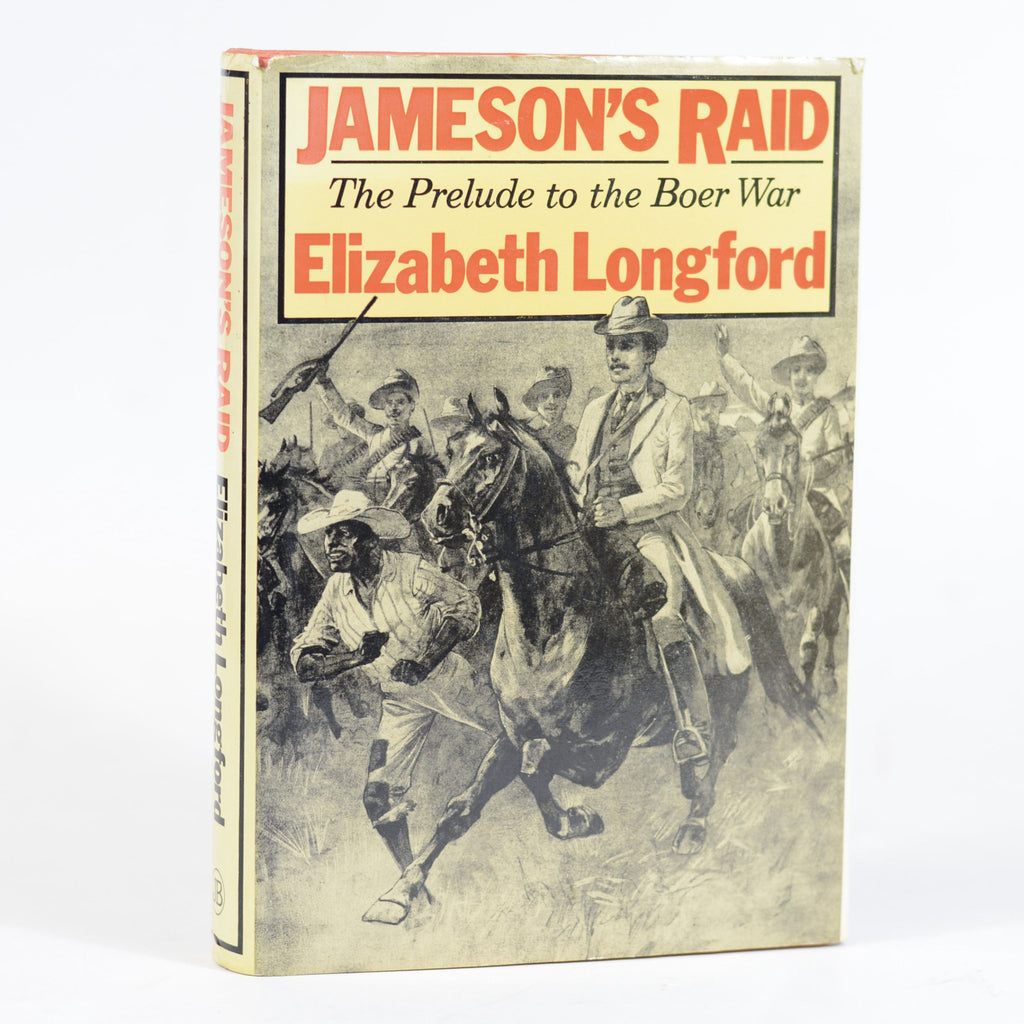 Jameson’s Raid: The Prelude to the Boer War Author: Elizabeth Longford