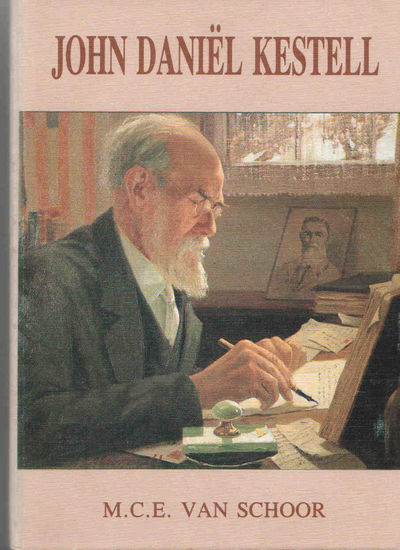 John Daniel Kestell Author: Prof. M. C. E. van Schoor (Marthinus Christianus Ellnarius van Schoor)