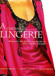 Century of Lingerie: Icons of Style in the 20th Century - Karen Bressler and Karoline Newman