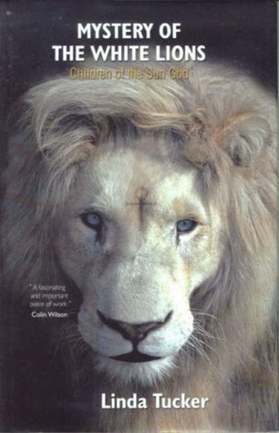 Mystery of the White Lions - Children of the Sun God - Linda Tucker