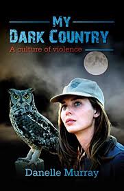 My Dark Country - A Culture of violence - Danelle Murray