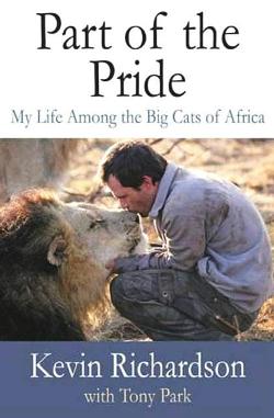 Part of the Pride - My Life among the Big Cats of Africa - Kevin Richardson with Tony Park