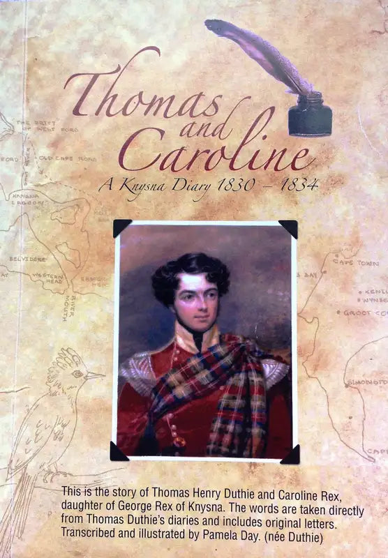 Thomas and Caroline - A Knysna Diary 1830 - 1834 - Transcribed and illustrated by Pamela Day (nee Duthie)