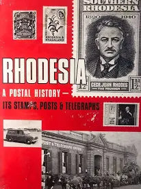 Rhodesia: A Postal History - Its Stamps, Posts and Telegraphs Author: R.C. Smith