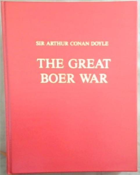 The Great Boer War Author: Arthur Conan Doyle (Sir Arthur Conan Doyle)