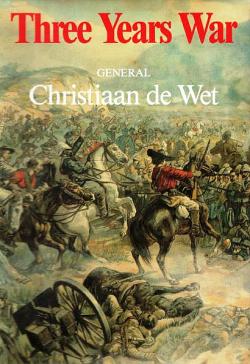 Three Years War Author: General Christiaan de Wet