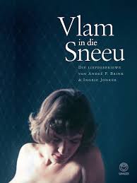 Vlam in die Sneeu: Die Liefdesbriewe van André P. Brink &amp; Ingrid Jonker (Afrikaans Edition) Editor / Compiler: Francis Galloway
