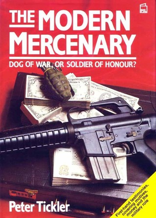 The Modern Mercenary: Dog of War or Soldier of Honour?