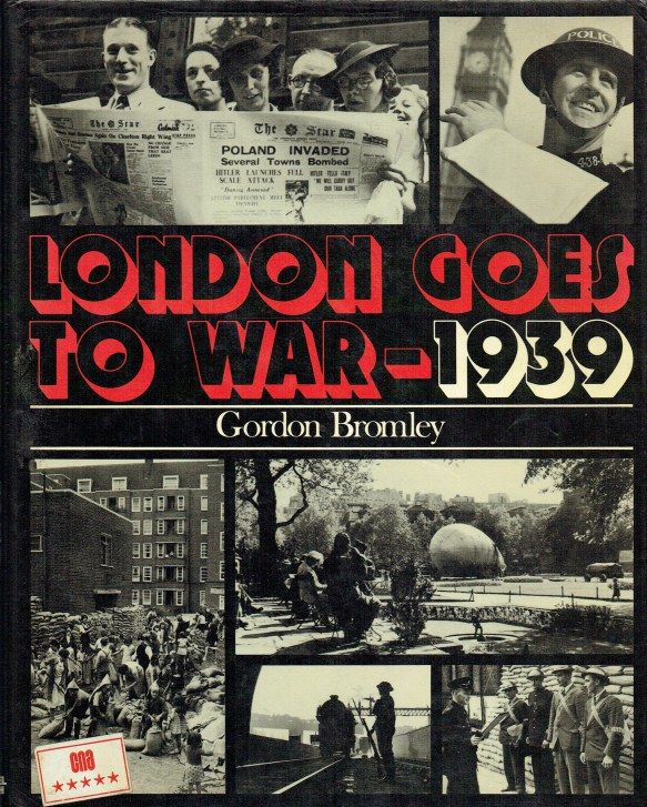 London Goes To War-1939 By Gordon Bromley