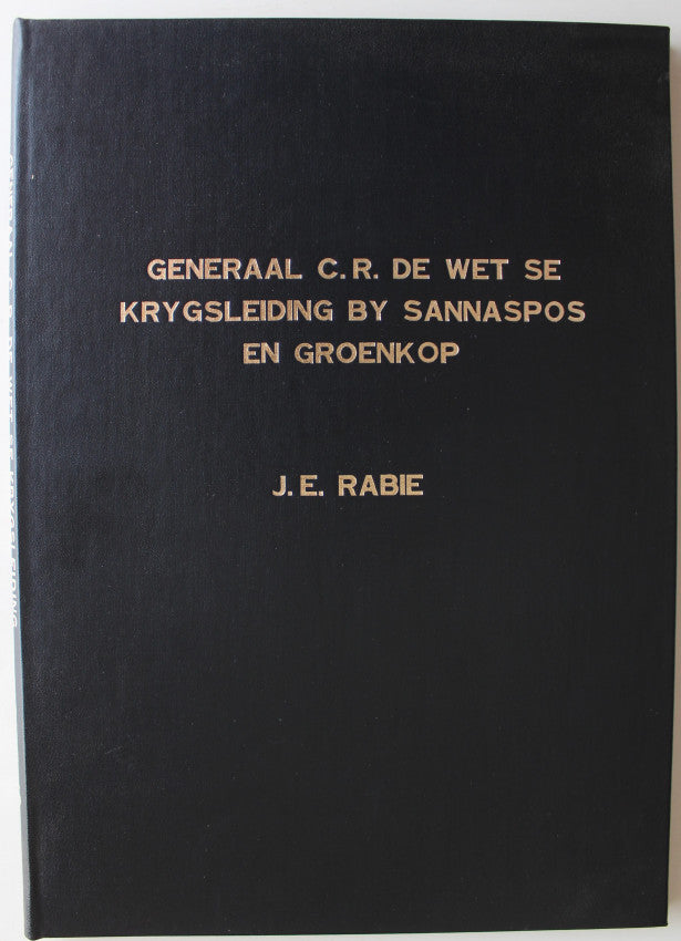 Generaal C R De Wet se Krygsleiding by Sannaspos en Groenkop by Major J.E. Rabie