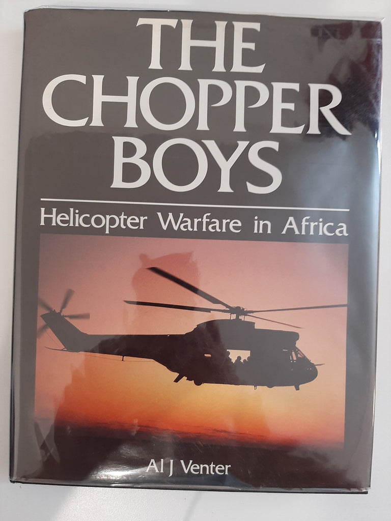 The chopper boys: Helicopter warfare in Africa by Venter, Al J