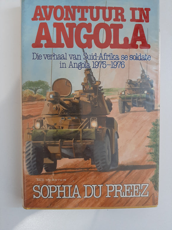 Avontuur in Angola: Die verhaal van Suid-Afrika se soldate in Angola 1975-1976 (Afrikaans Edition) by Du Preez, Sophia