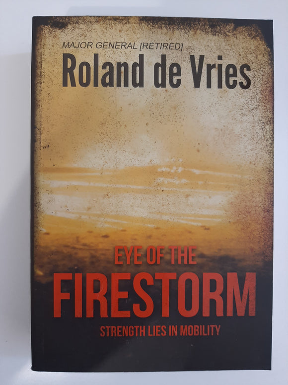 Eye of the Firestorm : Strength Lies In Mobility by De Vries, Roland