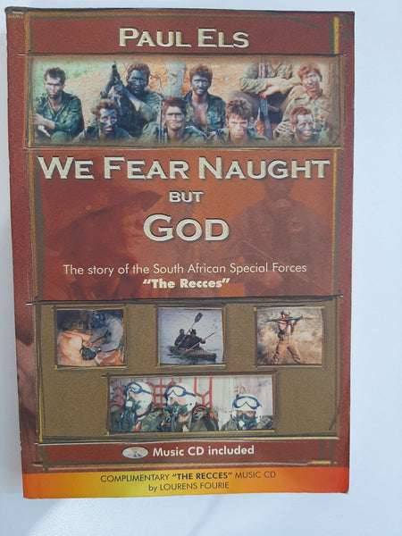 We Fear naught but God by Paul Els (The Story of the South African Special Forces "THE RECCES".)