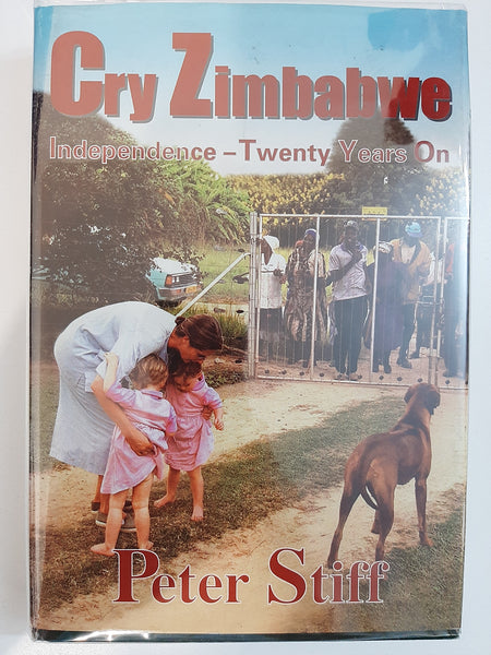 Cry Zimbabwe-Independence-Twenty Years on by Peter Stiff
