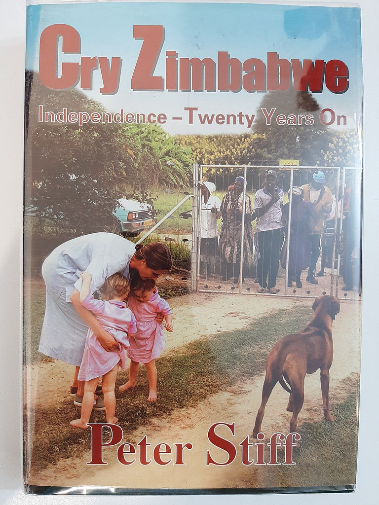 Cry Zimbabwe-Independence-Twenty Years on by Peter Stiff