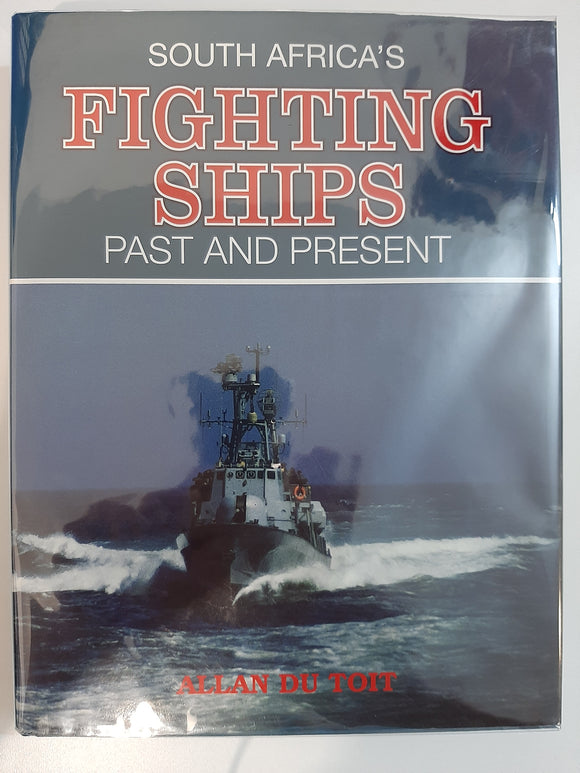 South Africa's Fighting Ships-Past and Present by Allan du Toit.