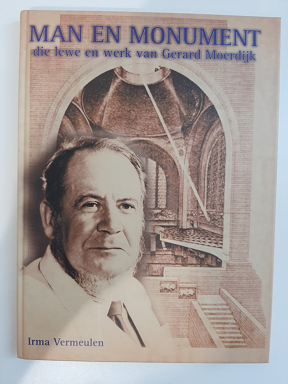 Man en monument: Die lewe en werk van Gerard Moerdijk (Afrikaans Edition) by Vermeulen, Irma