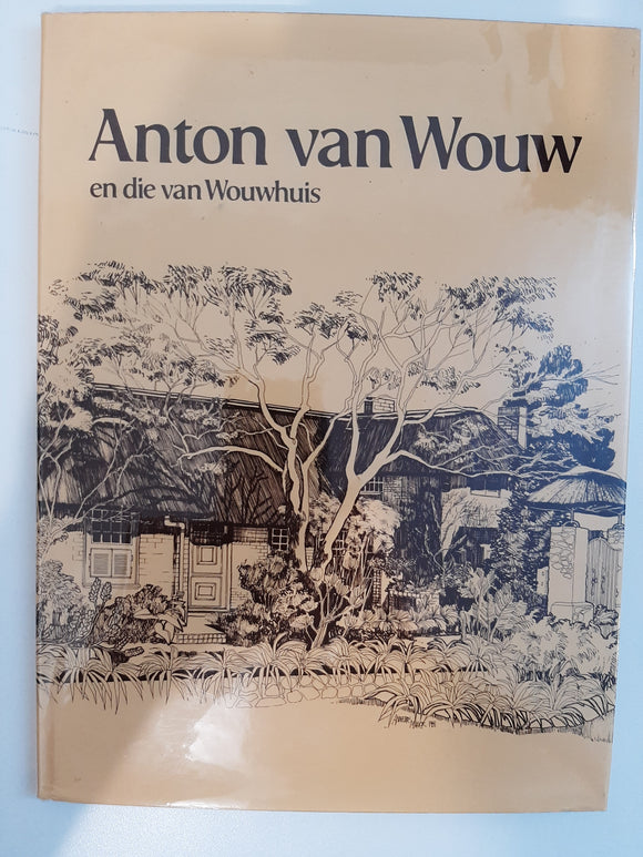 Anton van Wouw, 1862-1945, en die Van Wouwhuis (Afrikaans Edition) by Van Wouw, Anton