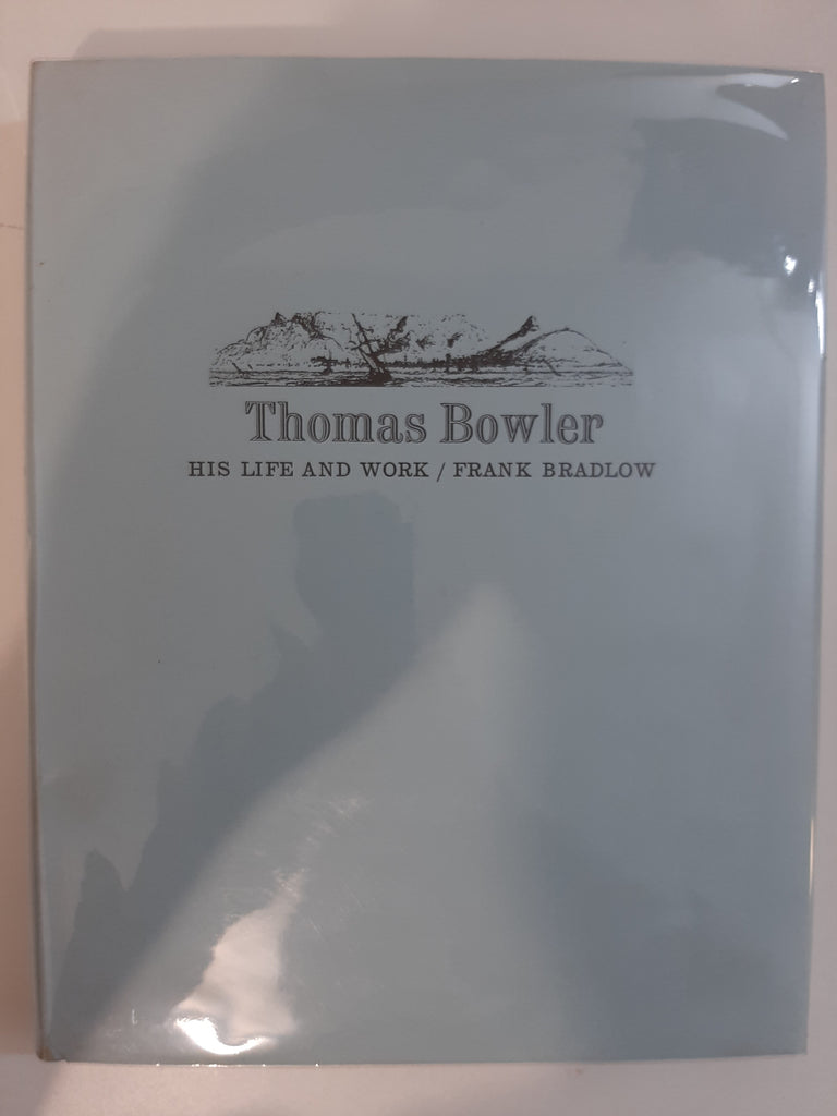 Thomas Bowler His Life and Work Bradlow,Frank (Signed Copy)