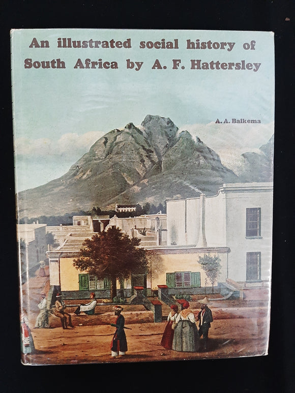 An Illustrated Social History of South Africa by A.F. Hattersley