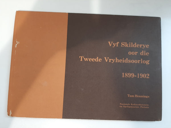 Vyf skilderye oor die Tweede Vryheidsoorlog 1899-1902 (Studie - Nasionale Kultuurhistoriese en Opelugmuseum, Pretoria) (Afrikaans Edition) by Hennings, Thomas Henry