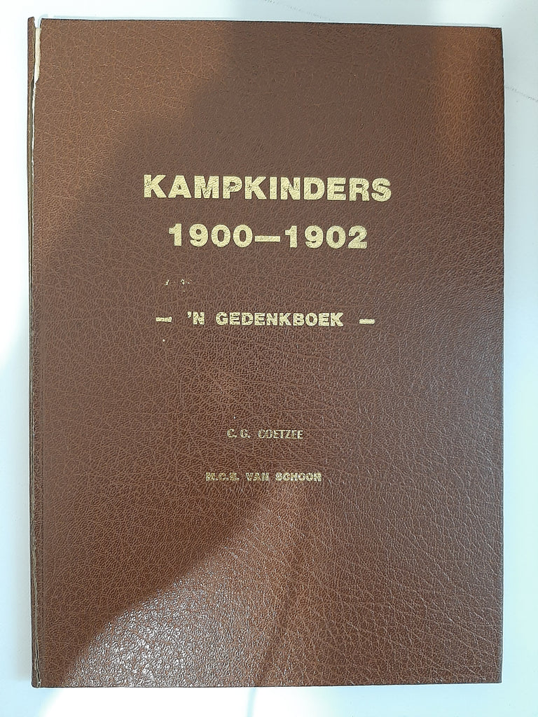 Kampkinders, 1900-1902: 'n Gedenkboek by Coetzee, CG & van Schoor, MCE