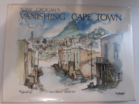 Tony Grogan's Vanishing Cape Town by Grogan, Tony