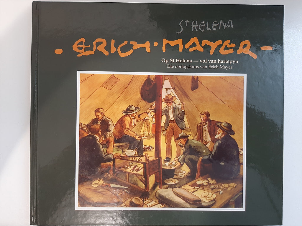 Op St. Helena Vol Van Hartepyn: Die Oorlogskuns Van Erich Mayer (Afrikaans Edition)