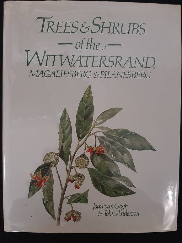 Trees & shrubs of the Witwatersrand, Magaliesberg & Pilanesberg by Van Gogh, Joan