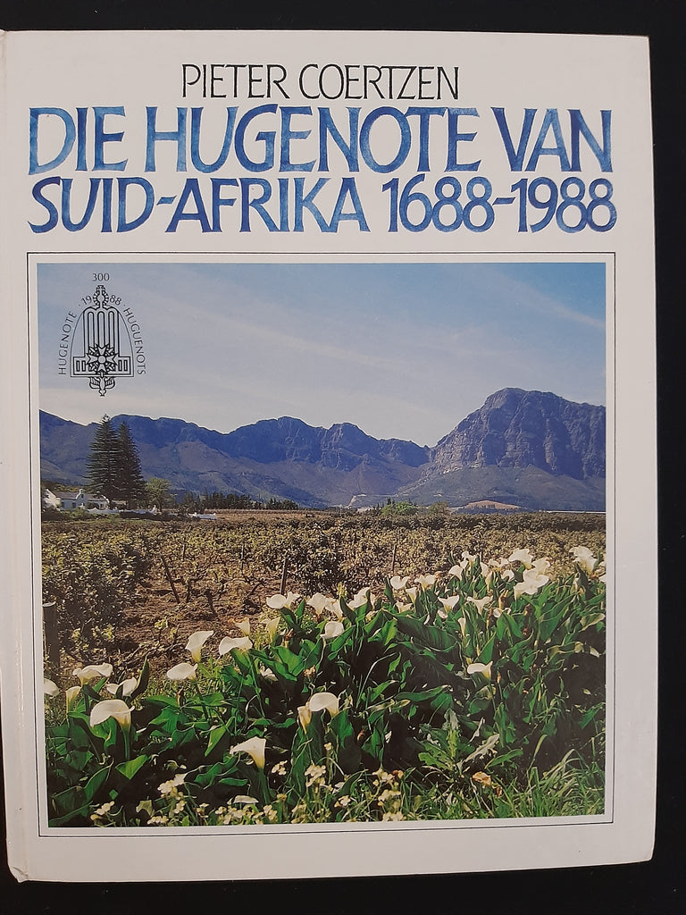 Die Hugenote Van Suid-Afrika 1688-1988 by Pieter Coertzen