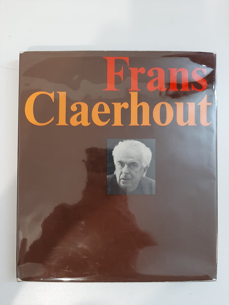Frans Claerhout [BILINGUAL DUTCH-ENGLISH EDITION]. Claerhout, Frans [Artist] / Roppe, Louis; Rock, Paul; Jonckheere, Karel; Scott, F. P.