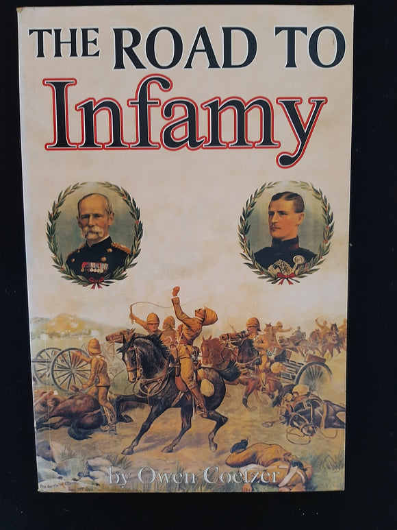The Road to Infamy (1899-1900): Colenso, Spioenkop, Vaalkrantz, Pieters, Buller and Warren by Coetzer, Owen