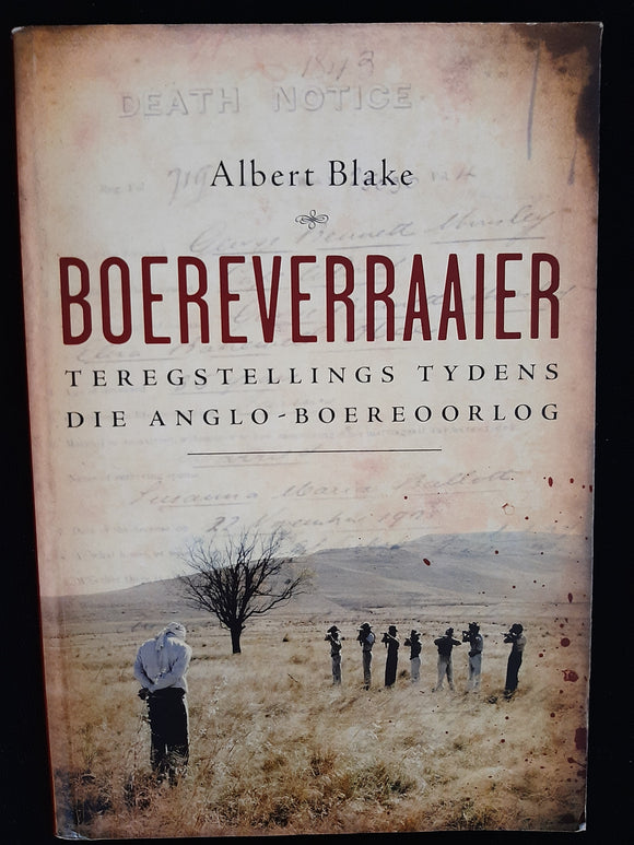 Boereverraaier: Teregstellings tydens die Anglo-Boereoorlog (Afrikaans Edition) by Blake, Albert