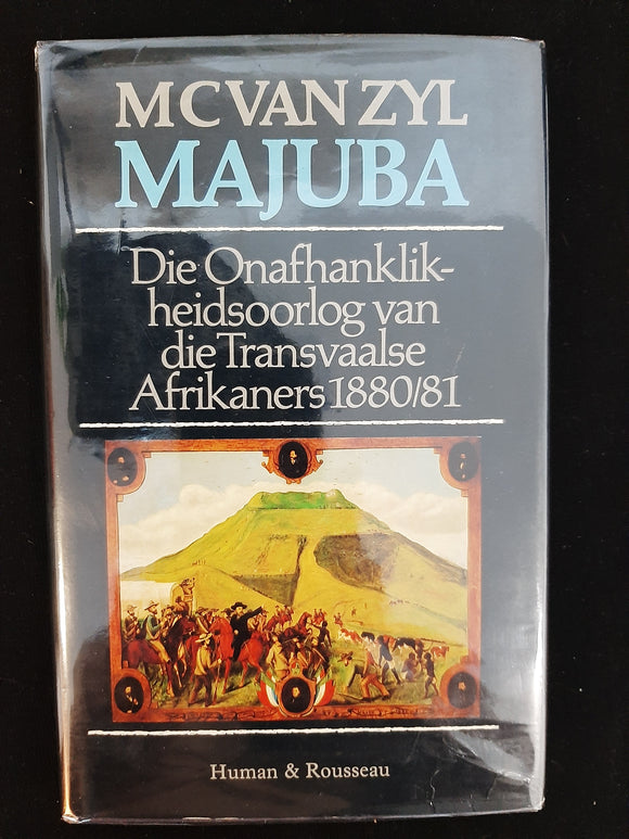 Majuba: Die onafhanklikheidsoorlog van die Transvaalse Afrikaners (1880-1881) (Afrikaans Edition) by Van Zyl, Mathys Christoffel
