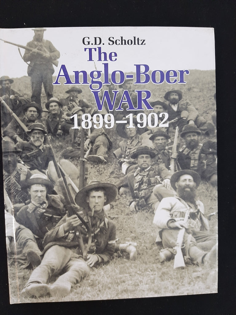 The Anglo-Boer War 1899-1902 by Scholtz, GD