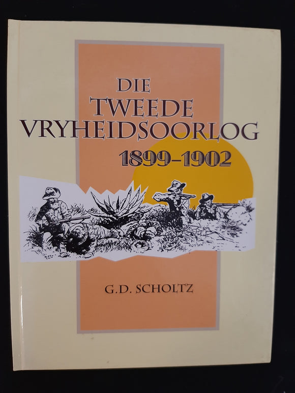 Die Tweede Vryheidsoorlog: 1899 - 1902 (Afrikaans Edition) by Scholtz, GD