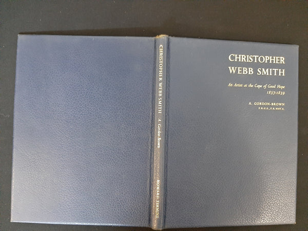 Christopher Webb Smith : An Artist At The Cape Of Hope 1837-1839 by Gordon-Brown A.